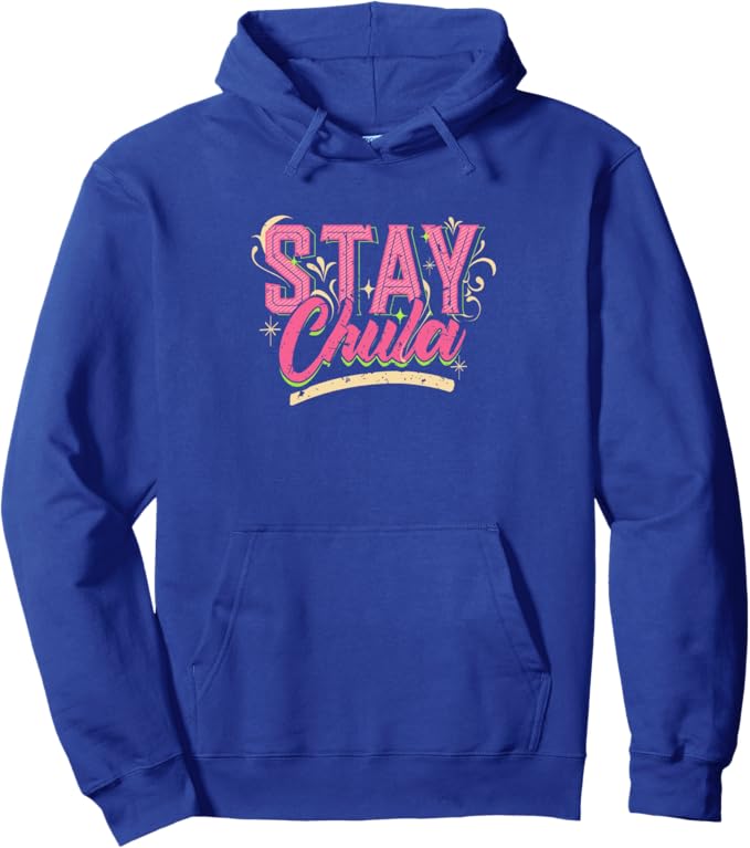 Stay Chula Pullover Hoodie - Vintage Retro Mexicana Latina Quote for Women