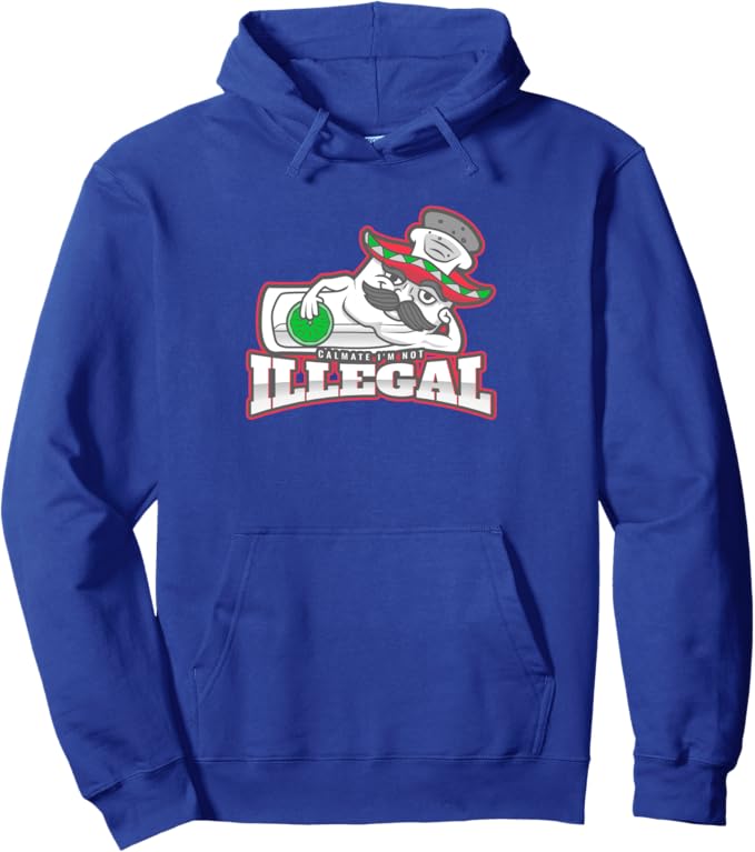 Calmate I'm Not Illegal Funny Chicano Mexican Hombre Pullover Hoodie - Chicano Pride