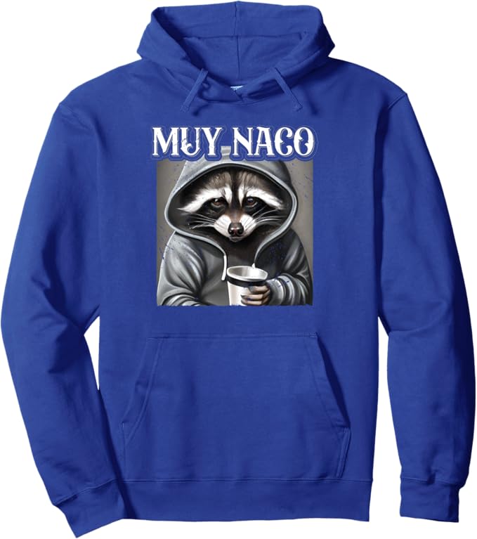 Muy Naco Pullover Hoodie - Vintage Mexican Slang Chicano Latino Quote Design