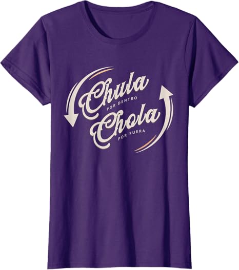 Chula Por Dentro Chola Por Fuera Mexican Women Funny T-Shirt