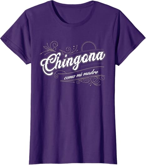 Chingona Como Mi Madre - Latina Power Mexican Pride Women T-Shirt