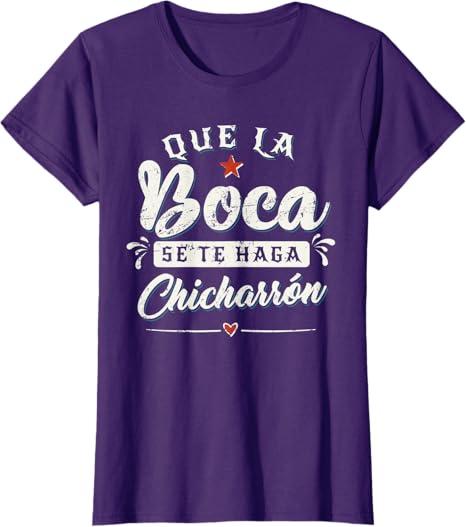 Que La Boca Se Te Haga Chicharrón Funny Mexican Latina Women T-Shirt - Hilarious Tees for Proud Latinas