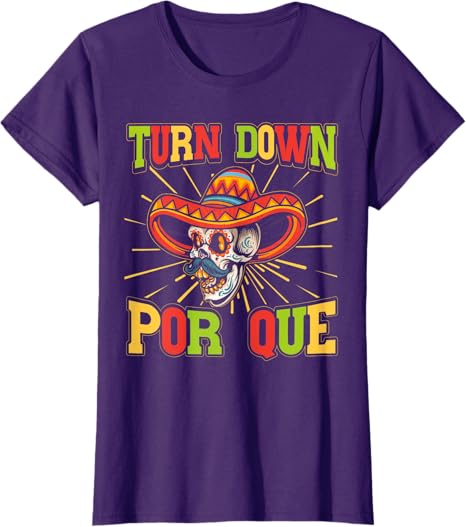Cinco de Mayo Party Women T-Shirt - Mexican Turn Down Por Que Design