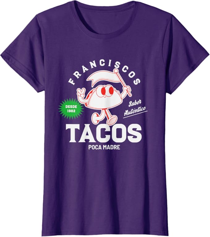 Francisco's Tacos Poca Madre Funny Taco Mexican Chicano Women T-Shirt - Unique Graphic Tee for Taco Lovers