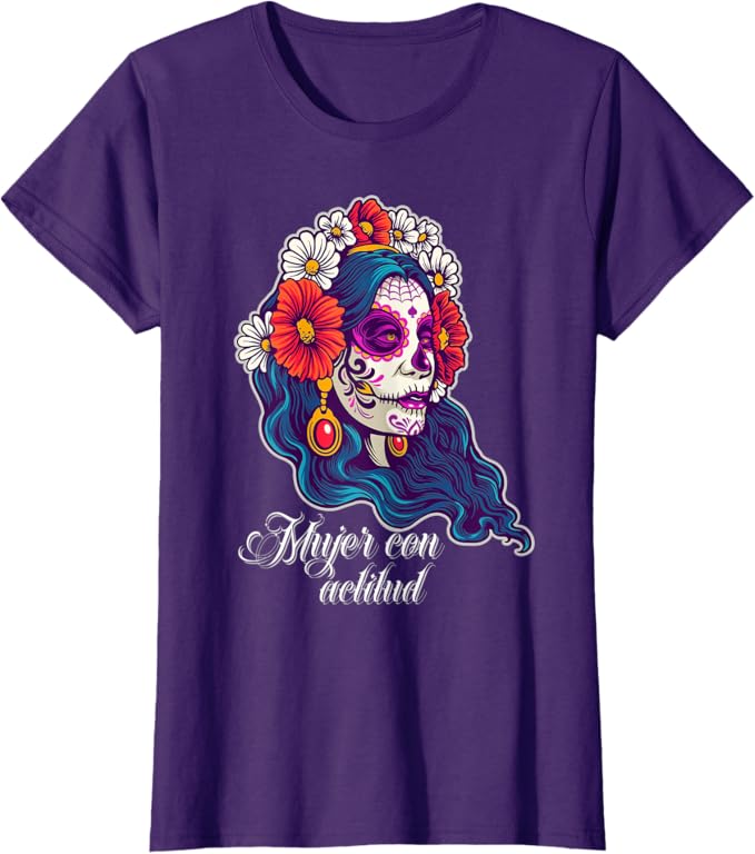 Mexican Sugar Skull Women T-Shirt for Women and Girls | Mujer Con Actitud Design