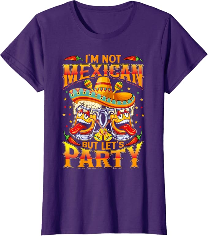 Cinco De Mayo Party Women T-Shirt - 'I'm Not Mexican' Fun Design
