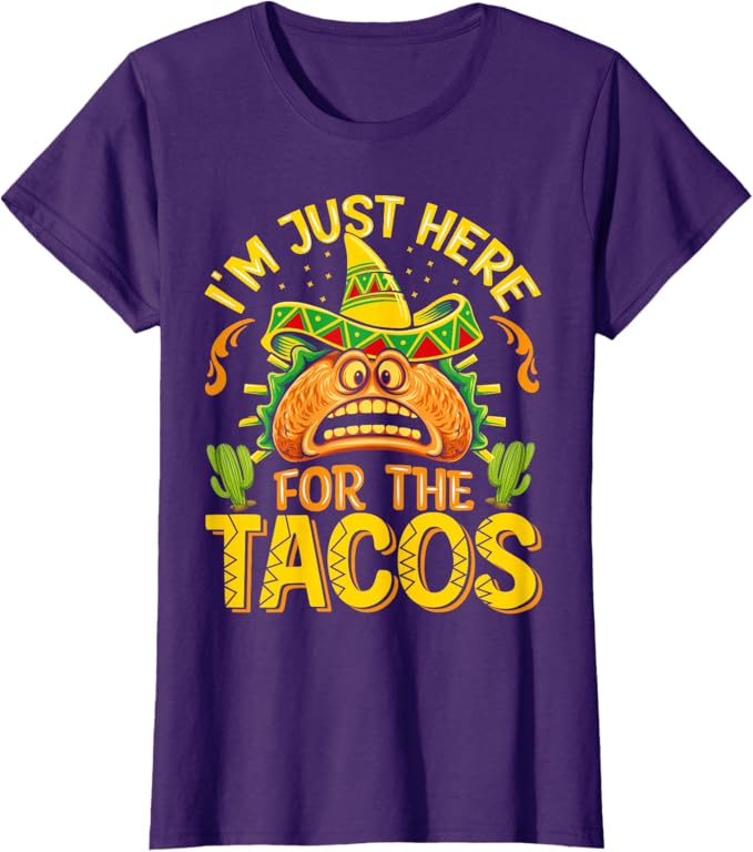 Cinco De Mayo Party Women T-Shirt - Just Here for Tacos - Mexican Themed Shirt
