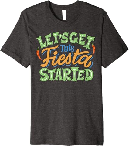 Cinco De Mayo Party Men T-Shirt – Let's Get This Fiesta Started – Premium Mexican Celebration Shirt