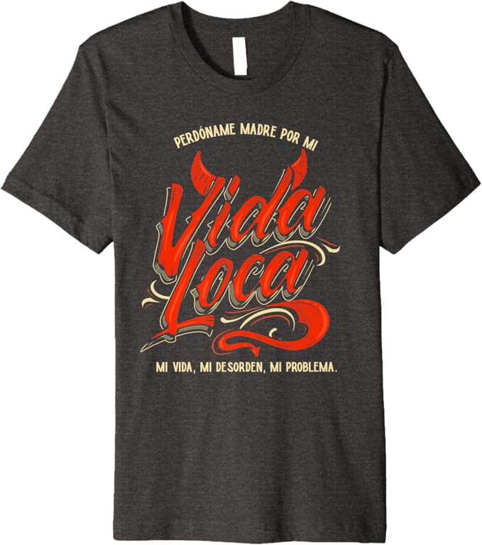 Perdóname Madre Por Mi Vida Loca Mexican Mujer Women's Premium Men T-Shirt