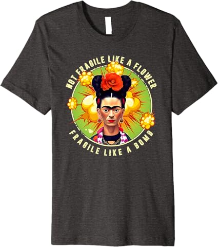 Not Fragile Like a Flower, Fragile Like a Bomb - Mexican Quote Premium Men T-Shirt
