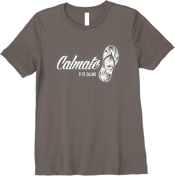 Funny Mexican Latina 'Calmate o Te Calmo' Chancla Premium Women T-Shirt