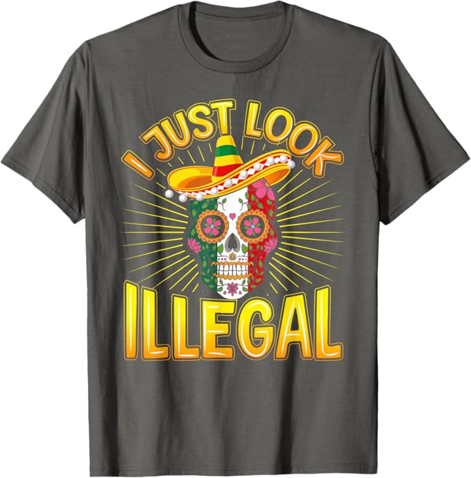 Cinco De Mayo Party Men T-Shirt - I Just Look Illegal Funny Mexican Shirt