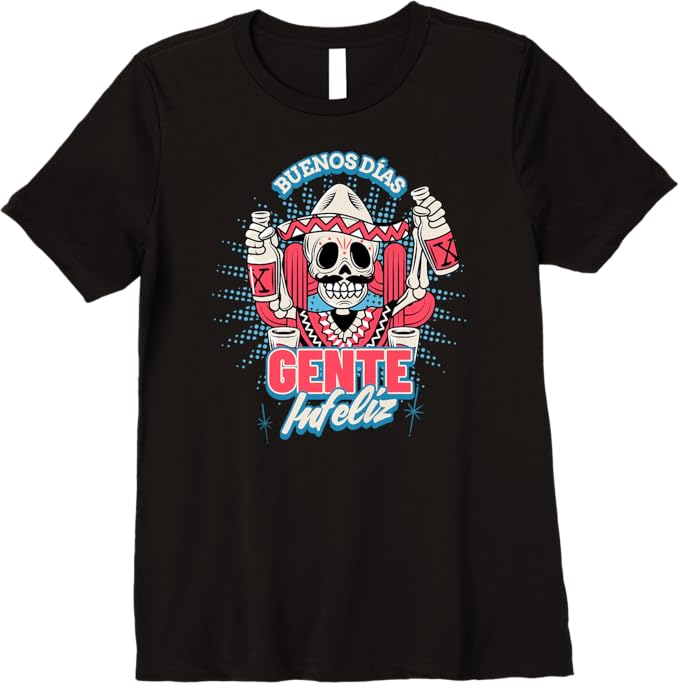 Buenos Días Gente Infeliz Women T-Shirt - Funny Chicano Mexican Hombre Premium Apparel