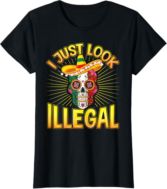 Cinco De Mayo Party Women T-Shirt - I Just Look Illegal Funny Mexican Shirt