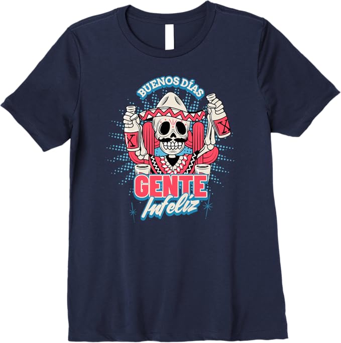 Buenos Días Gente Infeliz Women T-Shirt - Funny Chicano Mexican Hombre Premium Apparel
