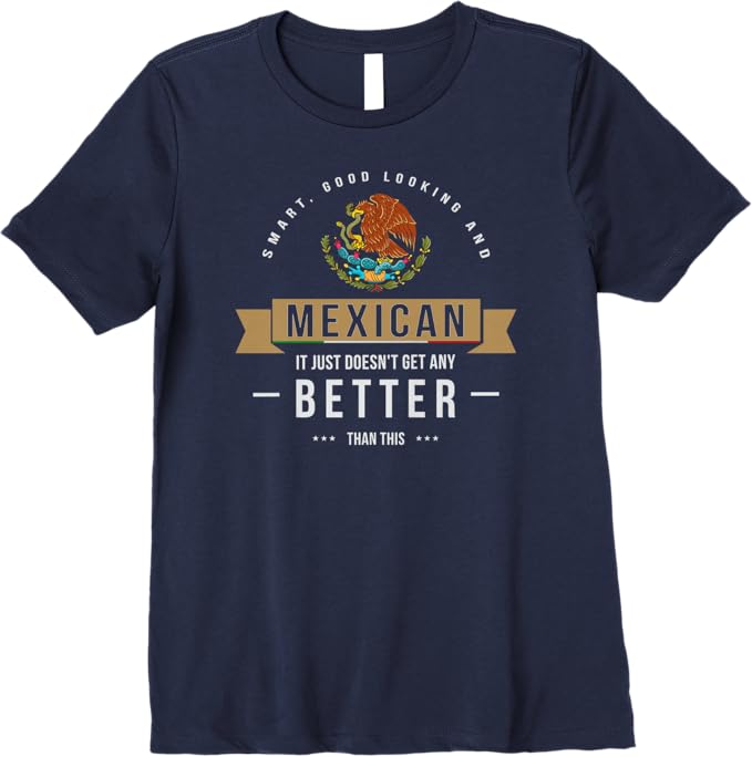 Smart & Good Looking T-Shirt - Funny Mexican Chicano Quote for Women Premium Apparel
