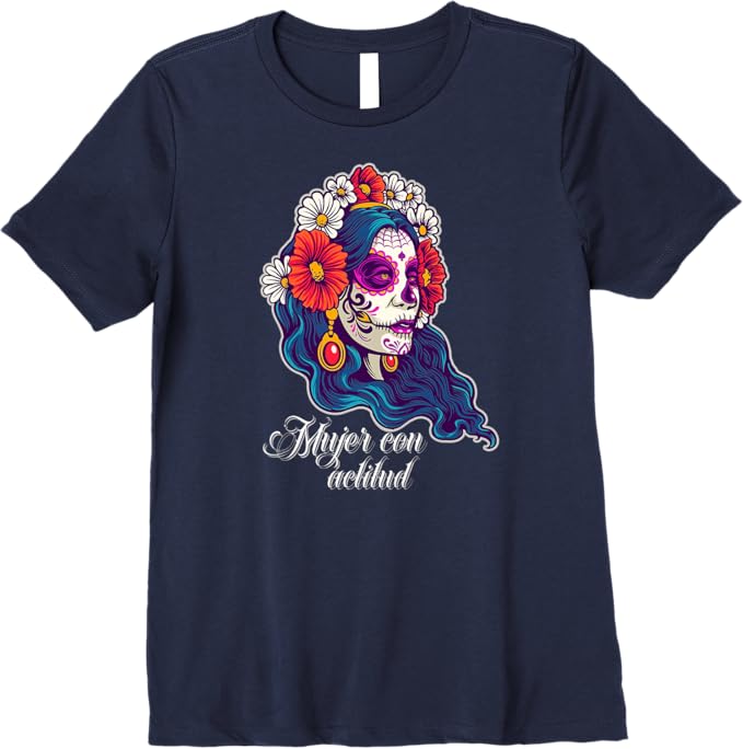 Mujer Con Actitud T-Shirt - Mexican Sugar Skull Women & Girls Premium Apparel