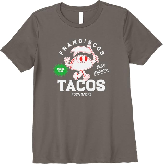 Franciscos Tacos Poca Madre Women T-Shirt - Funny Taco Mexican Chicano Premium Apparel