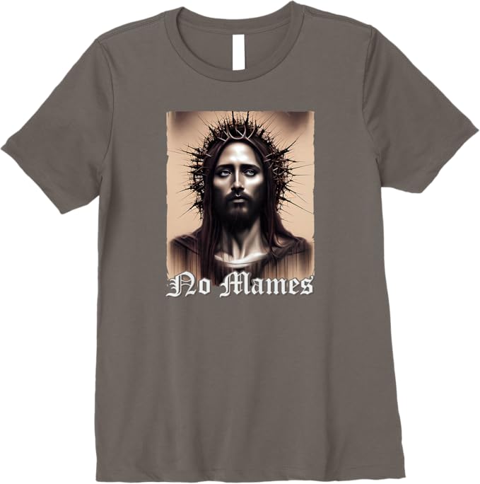 No Mames Jesus Women T-Shirt - Mexican Chicano Pride Latino Premium Apparel