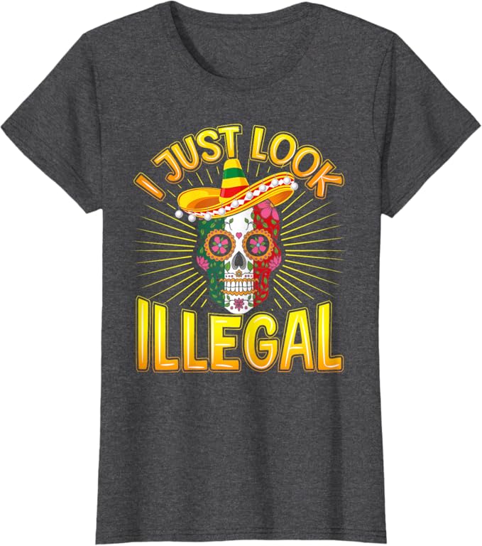 Cinco De Mayo Party Women T-Shirt - I Just Look Illegal Funny Mexican Shirt