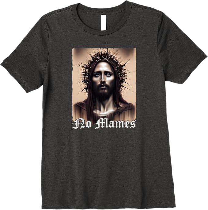 No Mames Jesus Women T-Shirt - Mexican Chicano Pride Latino Premium Apparel