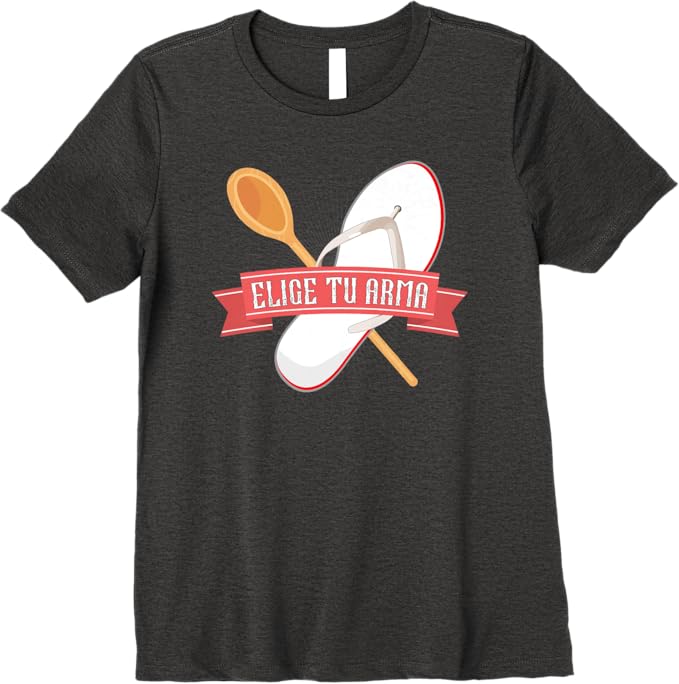 Elige Tu Arma T-Shirt - Funny Latina Mexicana Chancla Mujer Women Premium Apparel