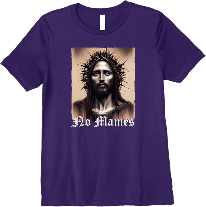 No Mames Jesus Women T-Shirt - Mexican Chicano Pride Latino Premium Apparel