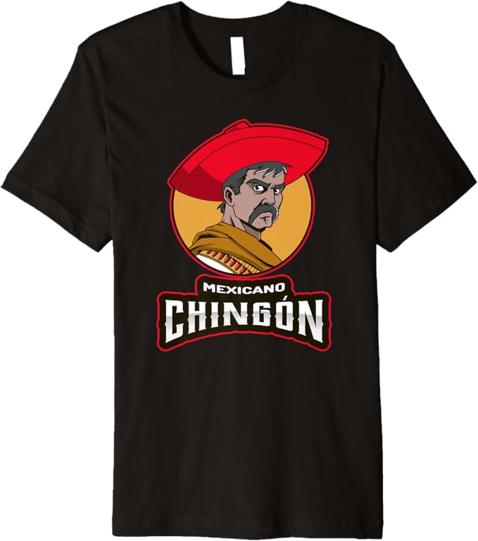 Mexicano Chingon T-Shirt - Chicano Hombre Mexican Men Premium Apparel
