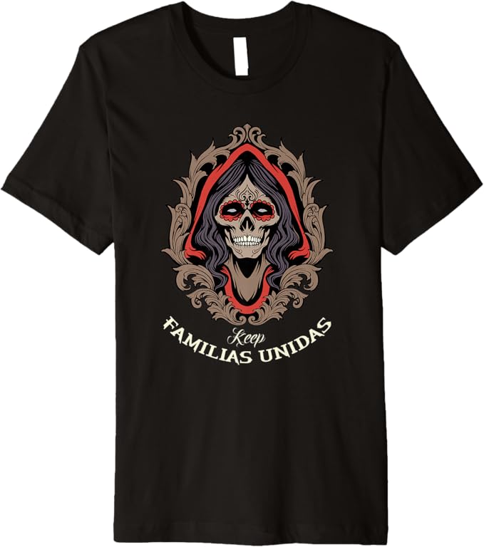 Keep Familias Unidas Men T-Shirt - Mexican Calaveras Skull Chicano Premium Apparel