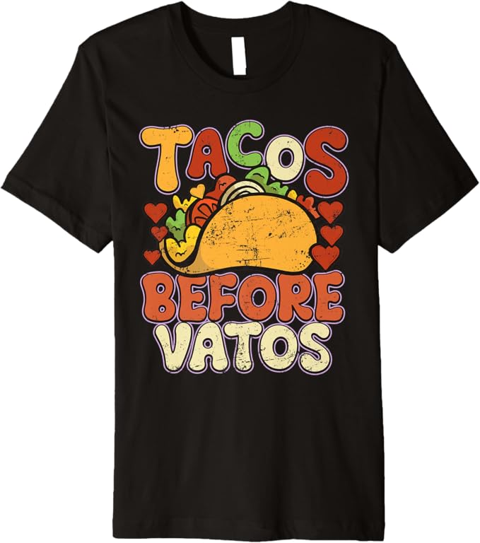 Tacos Before Vatos Men T-Shirt - Funny Vintage Mexican Chicano Premium Apparel
