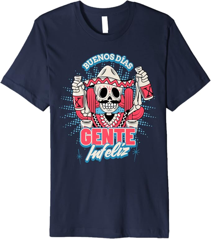 Buenos Días Gente Infeliz Men T-Shirt - Funny Chicano Mexican Hombre Premium Apparel