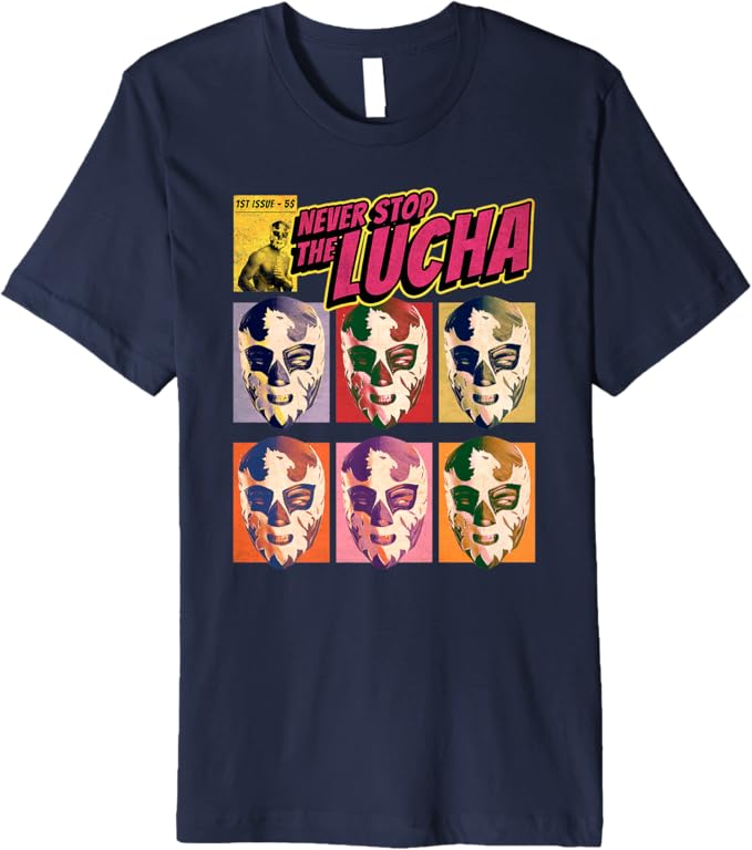 Never Stop The Lucha Men T-Shirt - Mexican Lucha Libre Wrestling Premium Apparel