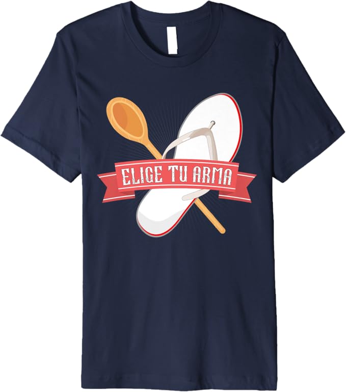 Elige Tu Arma T-Shirt - Funny Latina Mexicana Chancla Mujer Men Premium Apparel