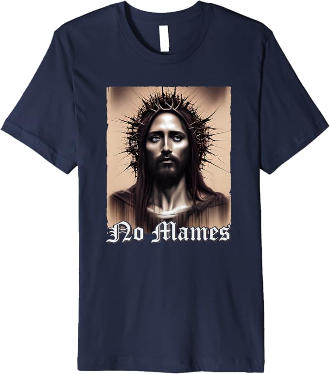 No Mames Jesus Men T-Shirt - Mexican Chicano Pride Latino Premium Apparel
