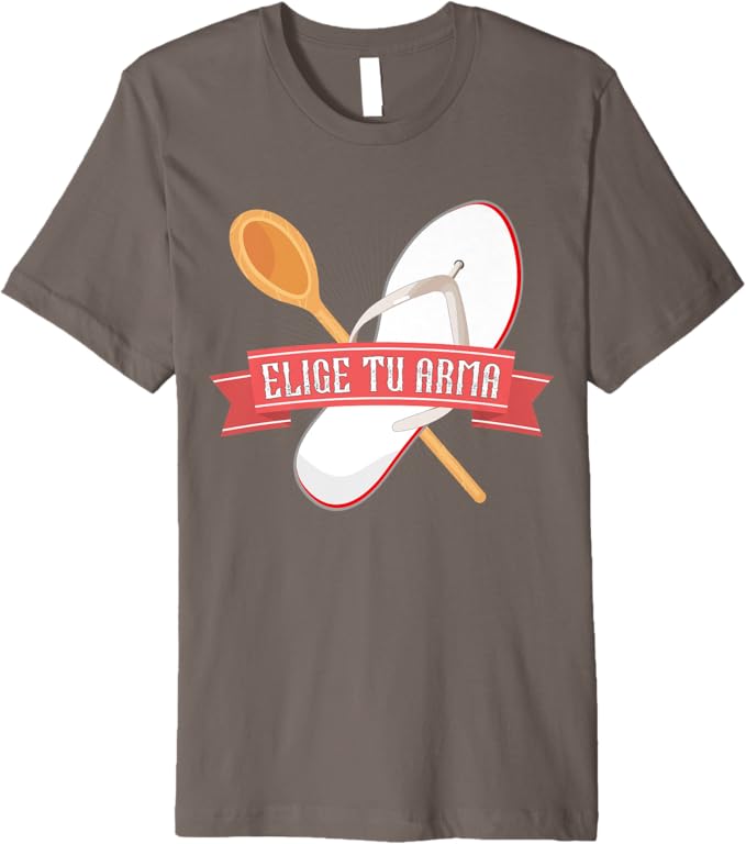 Elige Tu Arma T-Shirt - Funny Latina Mexicana Chancla Mujer Men Premium Apparel