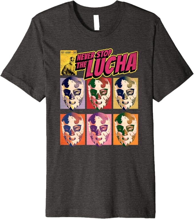 Never Stop The Lucha Men T-Shirt - Mexican Lucha Libre Wrestling Premium Apparel