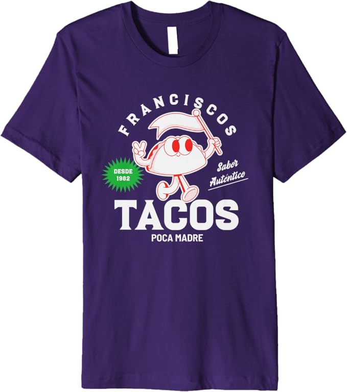 Franciscos Tacos Poca Madre Men T-Shirt - Funny Taco Mexican Chicano Premium Apparel