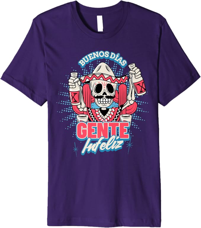 Buenos Días Gente Infeliz Men T-Shirt - Funny Chicano Mexican Hombre Premium Apparel
