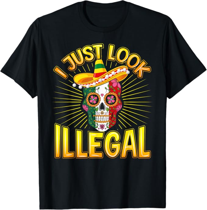 Cinco De Mayo Party Men T-Shirt - I Just Look Illegal Funny Mexican Shirt