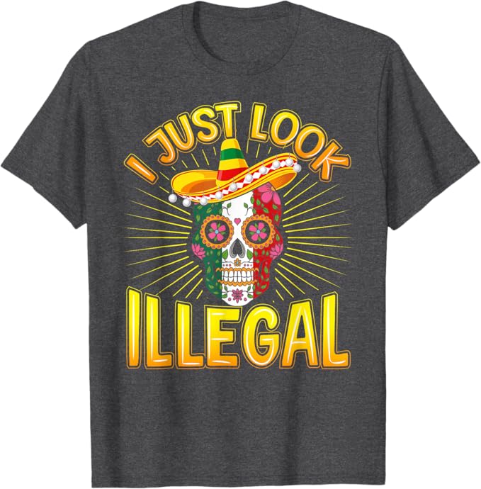 Cinco De Mayo Party Men T-Shirt - I Just Look Illegal Funny Mexican Shirt
