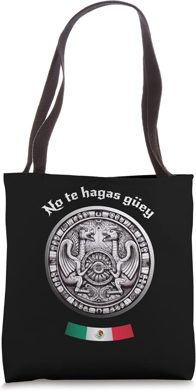 No Te Hagas Güey Aztec Culture Mexican Chicano Pride Tote Bag - Stylish and Unique Design