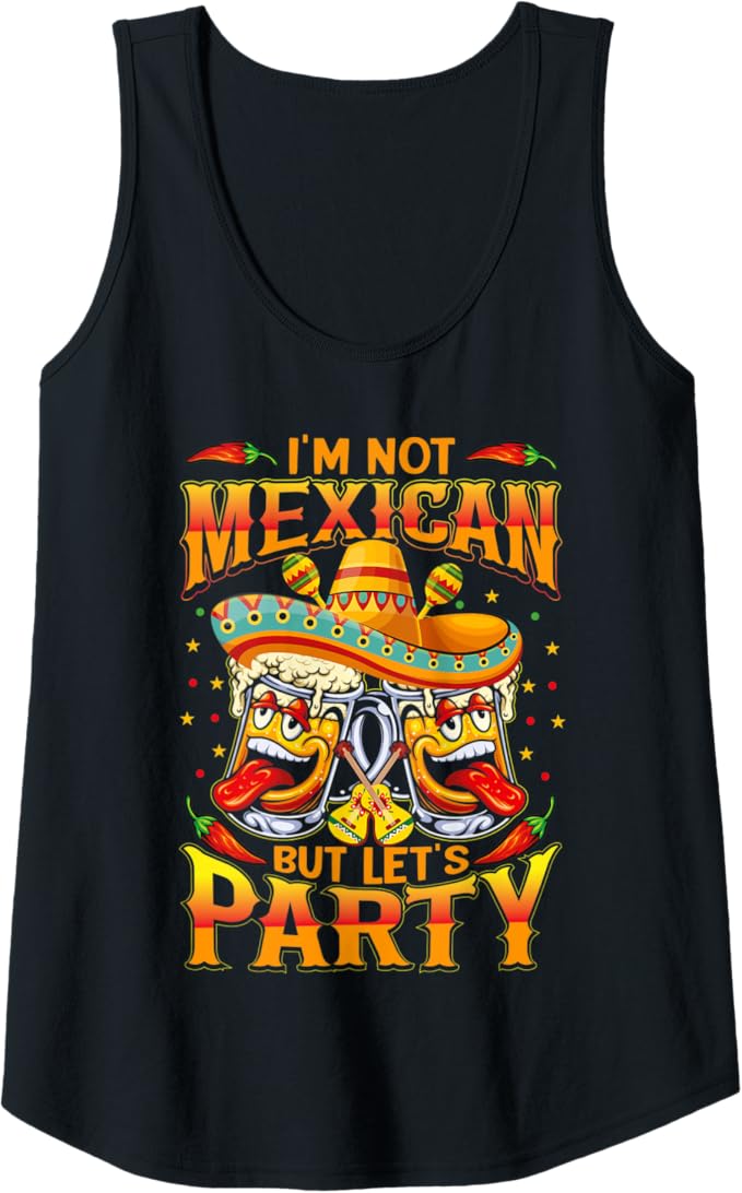 Cinco de Mayo Party Women Tank Top - I'm Not Mexican Shirt for Celebrations