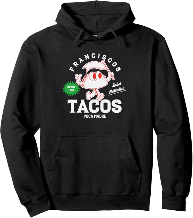 Francisco's Tacos Poca Madre Pullover Hoodie - Funny Mexican Chicano Taco Design