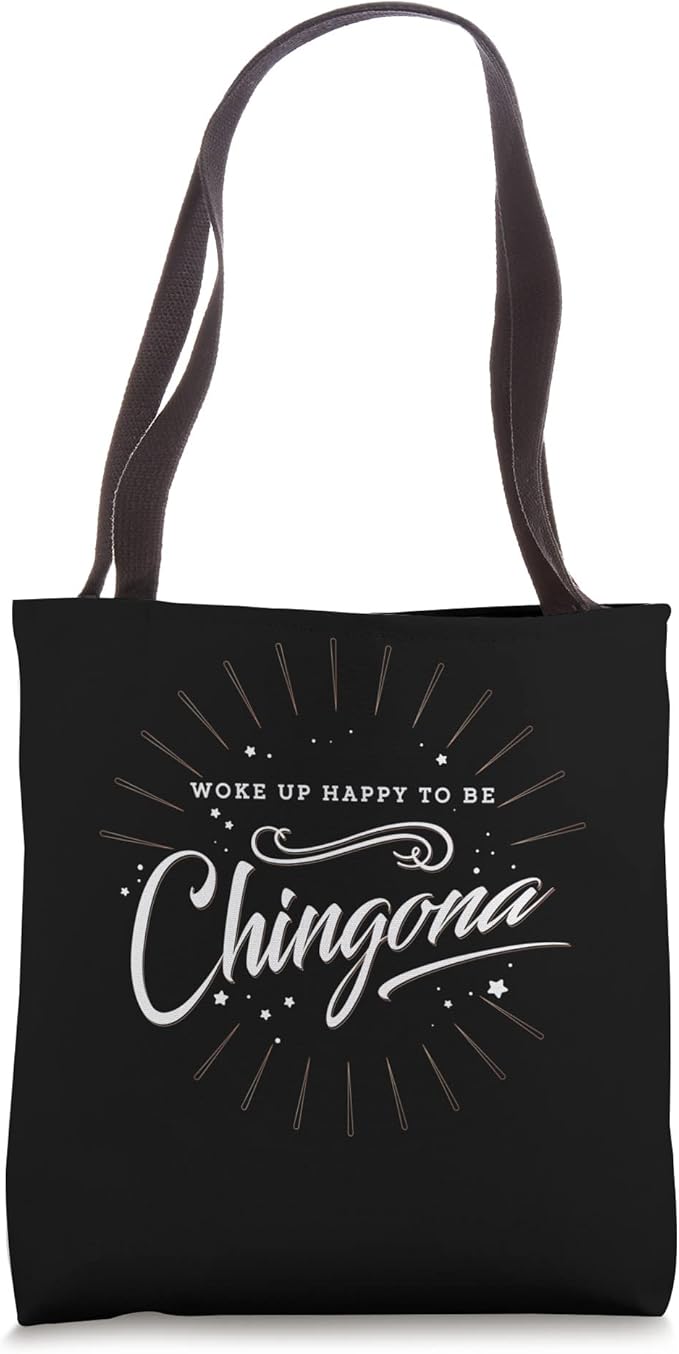 Mexican Women 'Woke Up Happy To Be Chingona Mujer' Tote Bag