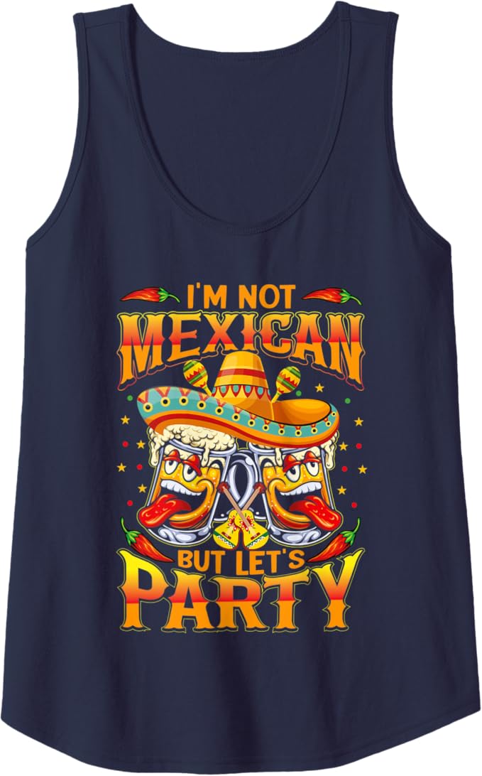 Cinco de Mayo Party Women Tank Top - I'm Not Mexican Shirt for Celebrations