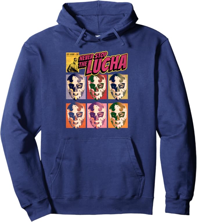 Never Stop The Lucha Mexican Lucha Libre Wrestling Pullover Hoodie - Authentic Lucha Libre Apparel