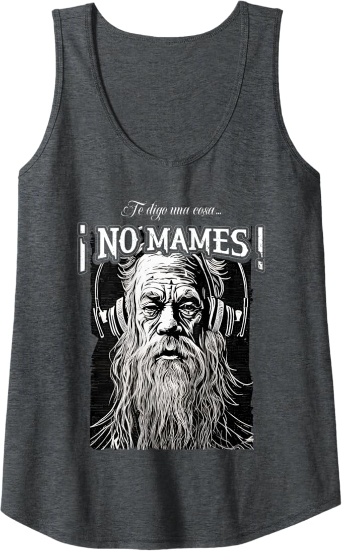 Te Digo Una Cosa ¡No Mames! - Latino Mexicano Hombre Women Tank Top