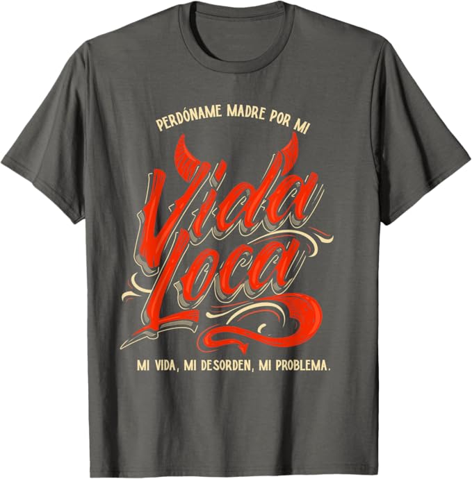 Perdóname Madre Por Mi Vida Loca Men's Mexican Graphic T-Shirt