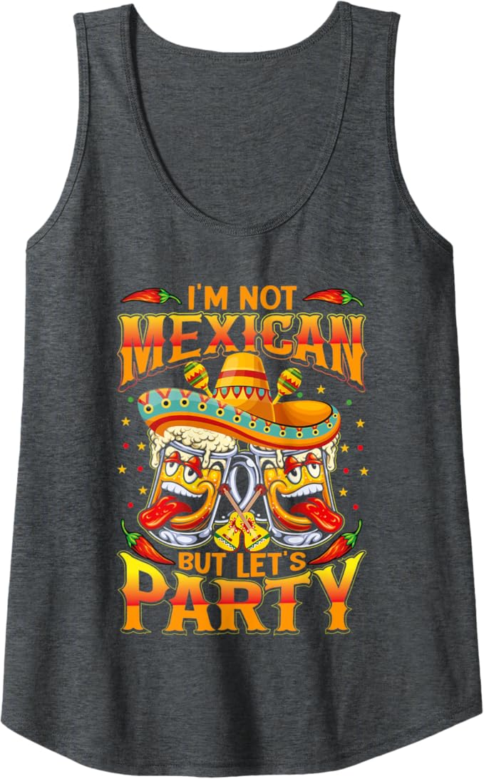 Cinco de Mayo Party Women Tank Top - I'm Not Mexican Shirt for Celebrations