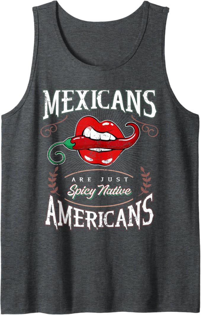 Funny Chicano Men Tank Top - 'Mexicans Are Just Spicy Native Americans' Design
